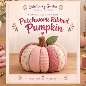 May include: A PDF sewing pattern titled Stitchberry Garden Patchwork Ribbed Pumpkin. The cover features a fabric pumpkin made of alternating pink and white floral and gingham fabric segments with a brown stem and green leaf.