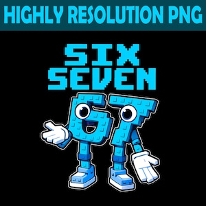 Op de afbeelding: Een digitale afbeelding met de tekst HIGHLY RESOLUTION PNG bovenaan en de woorden SIX SEVEN eronder in een blauw pixellettertype. Onder de tekst staan twee blauwe pixelcijfers, 6 en 7, met witte handschoenen en schoenen.