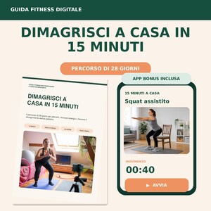 Può includere: Una guida fitness digitale intitolata DIMAGRISCI A CASA IN 15 MINUTI con un percorso di 28 giorni. Il layout include una pagina di documento che mostra una persona che si allena e un'interfaccia app con un esercizio di squat e timer.