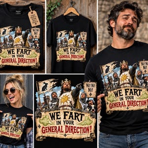 Può includere: Una t-shirt nera con una stampa grafica di cavalieri medievali e un re con un emblema solare. Il testo recita "WE FART IN YOUR GENERAL DIRECTION!" e "Ni! Ni! Ni!". Sullo sfondo è visibile una bandiera con la sagoma di un coniglio nero.