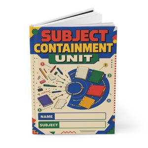 May include: A hardback notebook titled SUBJECT CONTAINMENT UNIT in bold letters. The cover features a cream background with colourful illustrations of school supplies, including pencils, erasers, and notebooks, arranged around a central ring icon.