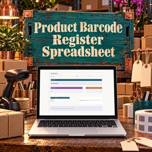 May include: A laptop displaying a barcode review spreadsheet sits on a desk with a barcode scanner, shipping boxes, and a teal wooden sign with the text Product Barcode Register Spreadsheet in white lettering.