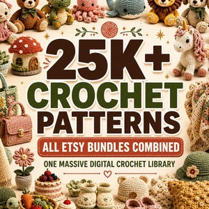 Op de afbeelding: Een verzameling van diverse gehaakte items waaronder knuffels, tassen, dekens en kleding, rondom de tekst 25K+ CROCHET PATTERNS ALL ETSY BUNDLES COMBINED ONE MASSIVE DIGITAL CROCHET LIBRARY, met diverse garenkleuren en texturen.