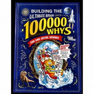 May include: A hardcover book titled Building the Ultimate Brain 100000 Whys Fun and Joyful Science by Doris Walton. The dark blue cover features a cartoon illustration of a mouse, dog, and rabbit on a roller coaster, a dinosaur, and a space rocket.