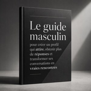 May include: A black hardcover book titled Le guide masculin, with white serif text on the front cover. The text reads: Le guide masculin, pour créer un profil qui attire, obtenir plus de réponses et transformer ses conversations en vraies rencontres.