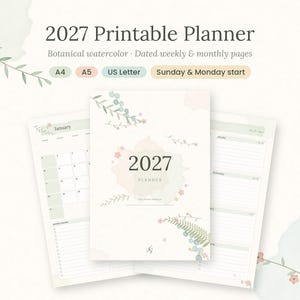 May include: A 2027 printable planner featuring botanical watercolor illustrations. The cover displays the text 2027 PLANNER with floral accents. Included are dated weekly and monthly pages with Sunday and Monday start options in A4, A5, and US Letter sizes.