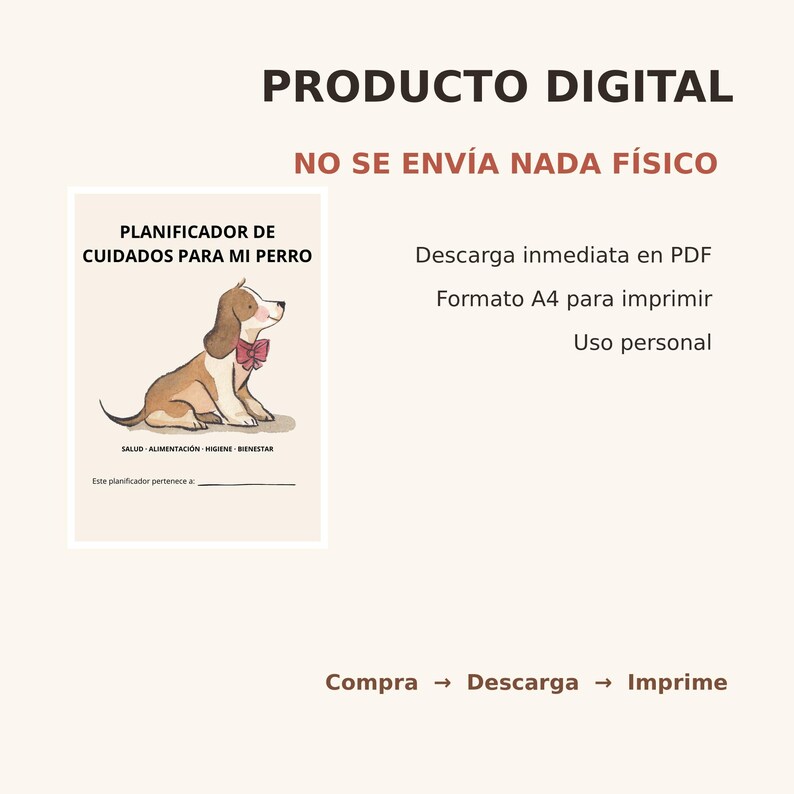 May include: A digital dog care planner in A4 format featuring a brown and white dog illustration with a red bow. Text includes "PRODUCTO DIGITAL", "NO SE ENV&Iacute;A NADA F&Iacute;SICO", "PLANIFICADOR DE CUIDADOS PARA MI PERRO", "SALUD ALIMENTACI&Oacute;N HIGIENE BIENESTAR", and "Compra Descarga Imprime".
