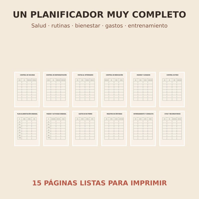 May include: A printable pet planner featuring twelve distinct tracking charts for health, routines, wellness, expenses, and training. The text reads UN PLANIFICADOR MUY COMPLETO, Salud, rutinas, bienestar, gastos, entrenamiento, and 15 P&Aacute;GINAS LISTAS PARA IMPRIMIR.