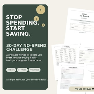 May include: A dark green informational panel with gold dollar sign icons and white text reading STOP SPENDING. START SAVING. 30-DAY NO-SPEND CHALLENGE. Next to it are several white pages featuring a 30-day tracker, a wishlist parking lot, and a certificate.