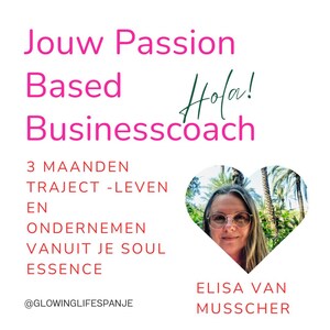 May include: A pink and green graphic with the text "Jouw Passion Based Hola! Businesscoach" and "3 MAANDEN TRAJECT -LEVEN EN ONDERNEMEN VANUIT JE SOUL ESSENCE @GLOWINGLIFESPANJE ELISA VAN MUSSCHER". A woman with glasses is pictured in a heart-shaped frame.