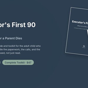 May include: A digital guide titled Executor's First 90 Days: What to Do After a Parent Dies, featuring a dark blue cover and a white page showing a Day 1-2 Checklist. The text describes a plain-language guide and toolkit for handling estate paperwork.