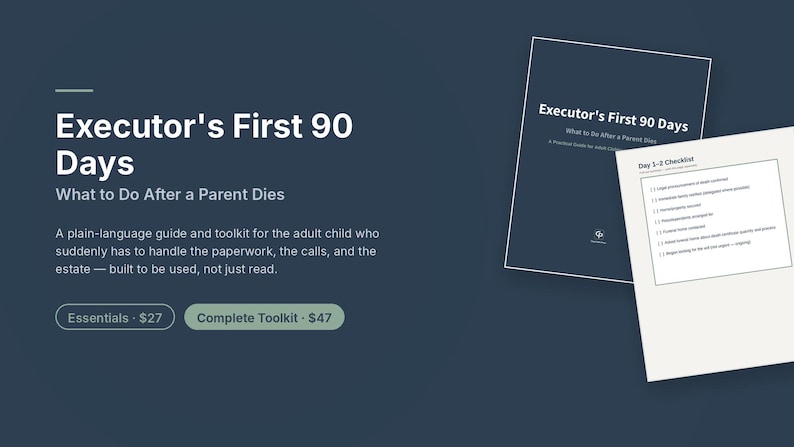May include: A digital guide titled Executor's First 90 Days: What to Do After a Parent Dies, featuring a dark blue cover and a white page showing a Day 1-2 Checklist. The text describes a plain-language guide and toolkit for handling estate paperwork.