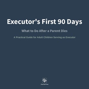 May include: A dark blue book cover titled Executor's First 90 Days: What to Do After a Parent Dies, A Practical Guide for Adult Children Serving as Executor, featuring the ClearPath Press logo at the bottom in white text and graphics.