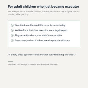 May include: A document titled For adult children who just became executor, featuring text about navigating the role while grieving. It includes a list of four bullet points with checkmarks and the quote, A calm, clear system &mdash; not another overwhelming checklist.