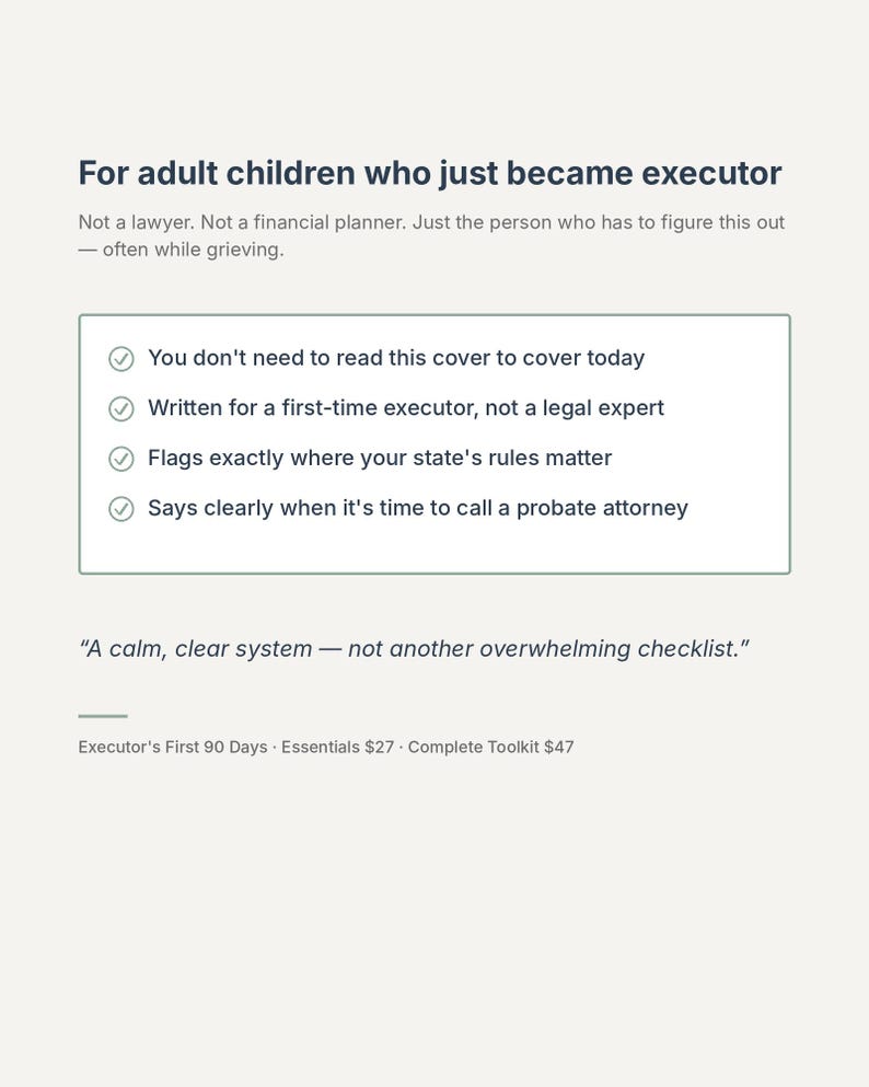 May include: A document titled For adult children who just became executor, featuring text about navigating the role while grieving. It includes a list of four bullet points with checkmarks and the quote, A calm, clear system &mdash; not another overwhelming checklist.