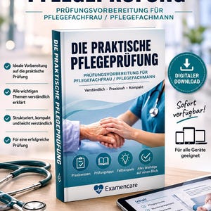 Könnte beinhalten: Ein E-Book mit dem Titel Die Praktische Pflegeprüfung zur Prüfungsvorbereitung für Pflegefachkräfte. Das Cover zeigt eine medizinische Fachkraft, die die Hand eines Patienten hält, ein Stethoskop, einen Stift und ein Tablet mit Inhaltsverzeichnis.