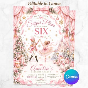 May include: A birthday party invitation template featuring a pink nutcracker and ballerina theme. Text includes Our Little Sugar Plum Is Turning Six, Amelia's Birthday Party, 14 Dec, 2:00 PM to 5:00 PM, 123 Snowflake Lane, Roseville, CA 95678, and RSVP to Emily.