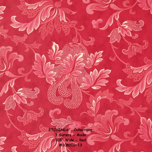 May include: Red fabric with a white floral pattern. The fabric has a textured surface and is 108 inches wide. The text "ETCHINGS - Collections 3 Sisters - Moda 108" Wide - Red #108010-13" is printed on the fabric.