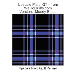 May include: A black, blue, and purple plaid fabric pattern for a quilt. The text reads "Upscale Plaid KIT - from WeDoQuilts.com Version: Moody Blues" and "Upscale Plaid Quilt Pattern by Lo & Behold Stitchery".