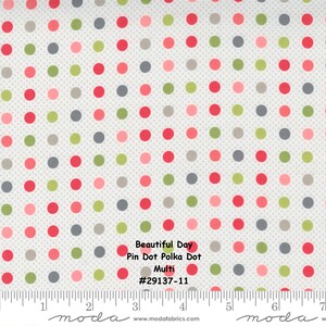 May include: White fabric with a repeating pattern of small red, pink, green, gray, and beige polka dots. The fabric has the text "Beautiful Day Pin Dot Polka Dot Multi #29137-11" printed on it.