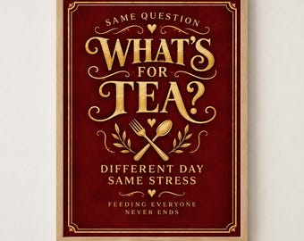 Funny kitchen print in burgundy and gold asking What’s For Tea