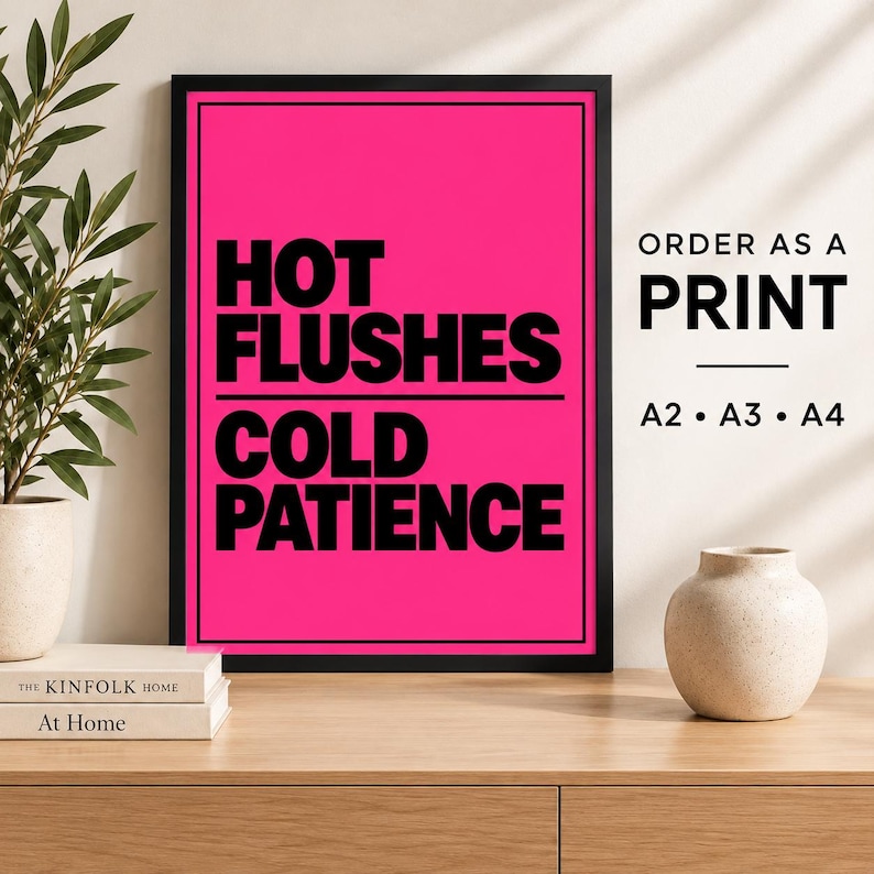 Hot Flushes Cold Patience Typography Print