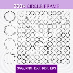 Könnte beinhalten: Eine digitale Sammlung von über 250 kreisförmigen Rahmen und geometrischen Rändern in Schwarz-Weiß, einschließlich floraler, sternförmiger und minimalistischer Designs. Der Text 250+ CIRCLE FRAME und SVG, PNG, DXF, PDF, EPS ist deutlich sichtbar.