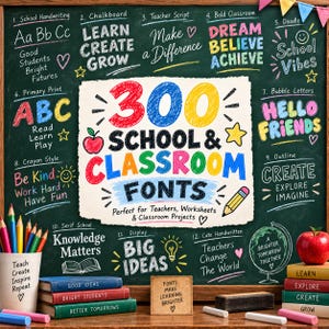 May include: A digital graphic on a chalkboard background featuring the text 300 SCHOOL & CLASSROOM FONTS. The image displays twelve distinct font styles, colorful pencils in a cup, a red apple, and stacked books with educational phrases.