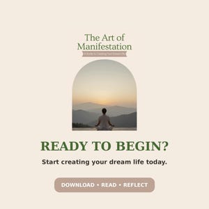 Puede incluir: Una guía digital titulada The Art of Manifestation: A Guide to Creating Your Dream Life, con una imagen arqueada de una persona meditando al atardecer sobre montañas. El texto dice READY TO BEGIN? Start creating your dream life today. DOWNLOAD • READ • REFLECT.