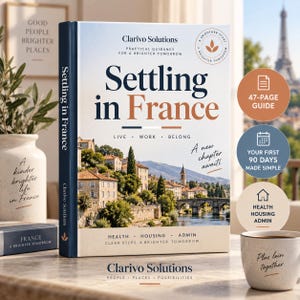 Könnte beinhalten: Ein gebundenes Buch mit dem Titel Settling in France von Clarivo Solutions, dessen Einband eine französische Dorflandschaft, eine Steinbrücke und Text wie Live, Work, Belong, Health, Housing, Admin und A new chapter awaits zeigt.