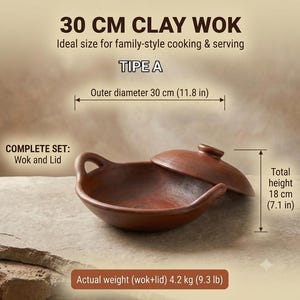 May include: A brown clay wok with a matching lid, featuring two side handles. Text includes 30 CM CLAY WOK, TIPE A, Outer diameter 30 cm (11.8 in), COMPLETE SET: Wok and Lid, Total height 18 cm (7.1 in), and Actual weight (wok+lid) 4.2 kg (9.3 lb).