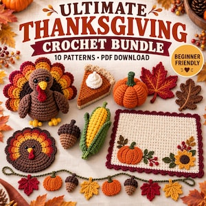 May include: A digital crochet pattern bundle titled Ultimate Thanksgiving Crochet Bundle featuring 10 patterns. The image displays crocheted items including a turkey, pumpkin pie slice, pumpkin, corn, acorn, leaves, a sunflower placemat, and a garland.