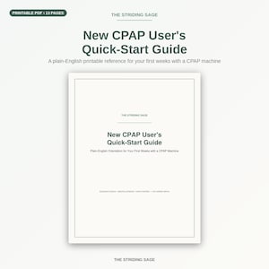 May include: A 13-page printable PDF titled New CPAP User's Quick-Start Guide by The Striding Sage. The document provides a plain-English orientation for the first weeks with a CPAP machine, including equipment basics, a cleaning schedule, and a travel checklist.