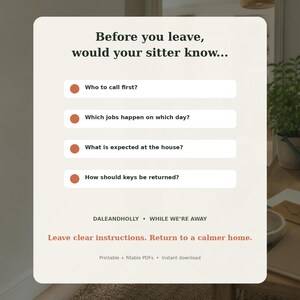 May include: A rectangular informational card with a cream background featuring the text: Before you leave, would your sitter know... followed by four bullet points: Who to call first?, Which jobs happen on which day?, What is expected at the house?, and How should keys be returned? The bottom includes the text: DALEANDHOLLY &bull; WHILE WE'RE AWAY, Leave clear instructions. Return to a calmer home., and Printable + fillable PDFs &bull; Instant download.