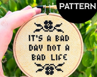 It's a Bad Day not a Bad Life cross stitch PDF/pattern