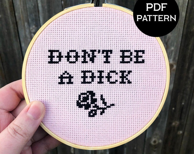 Don't Be a Dick cross stitch PDF/pattern