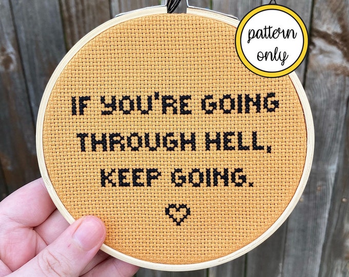 If You're Going Through Hell, Keep Going cross stitch PDF/pattern