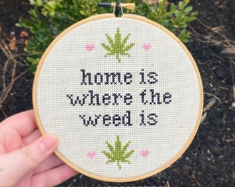 Home is Where the Weed is cross stitch