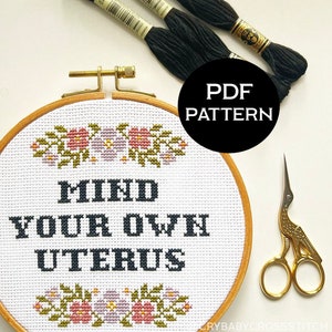 Mind Your Own Uterus cross stitch PDF/pattern