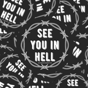 May include: Black and white sticker with a barbed wire border and the text "See you in hell" in a bold, blocky font. The sticker is surrounded by other stickers with the same design.