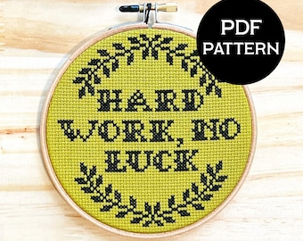 Hard Work, No Luck cross stitch PDF/pattern