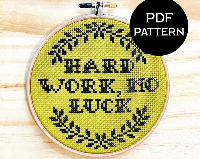 Hard Work, No Luck cross stitch PDF/pattern