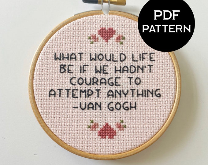 What Would Life be if We Hadn't Courage to Attempt Anything cross stitch PDF/pattern