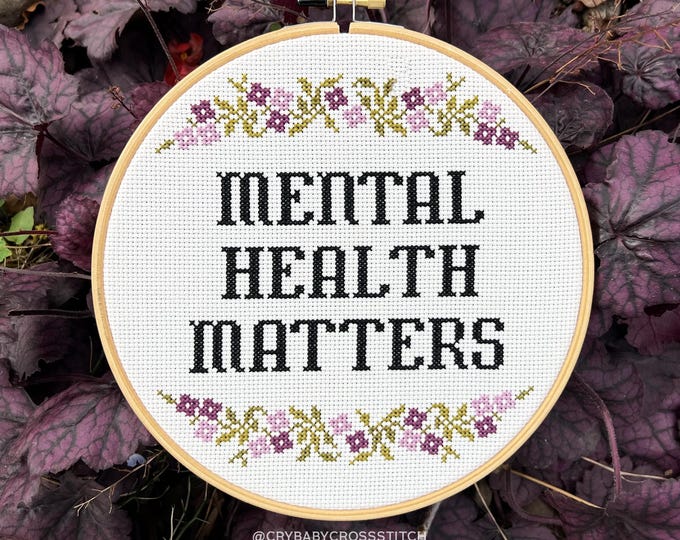 Mental Health Matters cross stitch