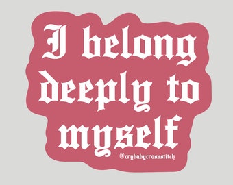 I Belong Deeply to Myself  vinyl sticker