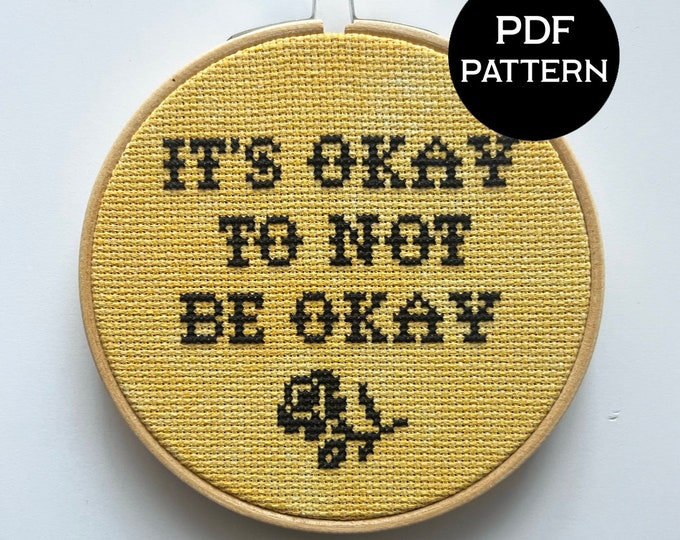 It's Okay to Not Be Okay cross stitch PDF/pattern