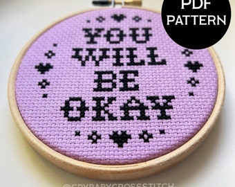 You Will be Okay cross stitch PDF/pattern