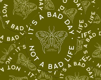 It's a Bad Day Not a Bad Life vinyl sticker