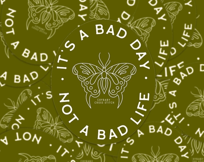 It's a Bad Day Not a Bad Life vinyl sticker