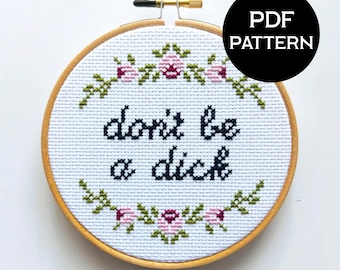 Don't Be a Dick cross stitch PDF/pattern
